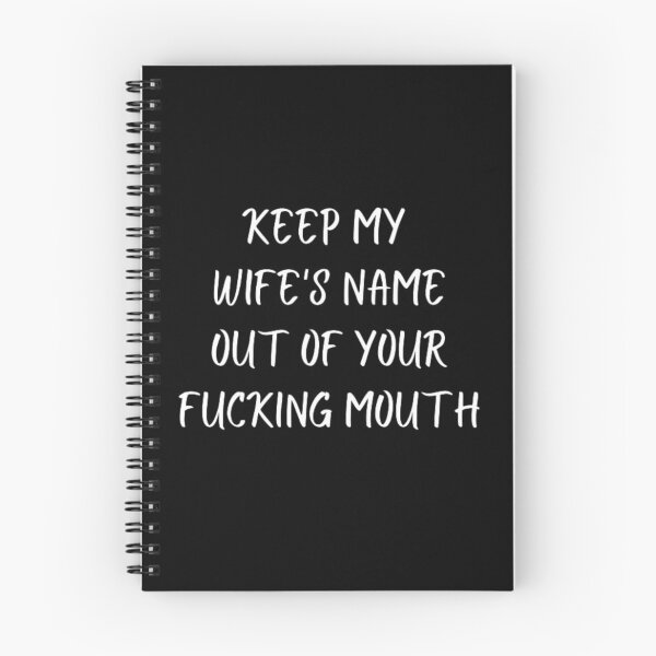 Item preview,  Keep my wife's name out of your fucking mouth-simple text based-black and white font designed and sold by PacePoint.