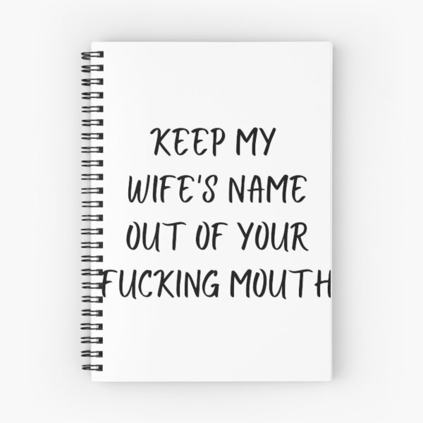 Item preview, Keep my wife's name out of your fucking mouth-simple text based-black and white font designed and sold by PacePoint.