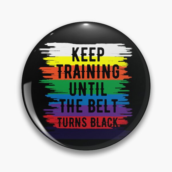 Item preview, Keep Training Until The Belt Turns Black Keep Training Quote designed and sold by mohalaz.