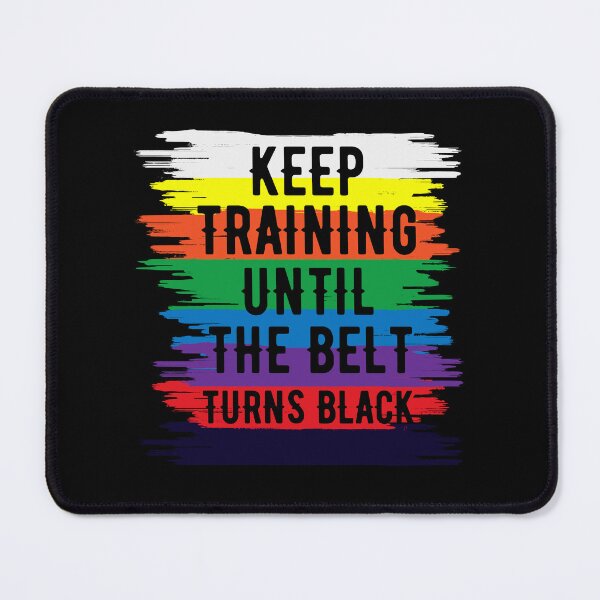 Item preview, Keep Training Until The Belt Turns Black Keep Training Quote designed and sold by mohalaz.