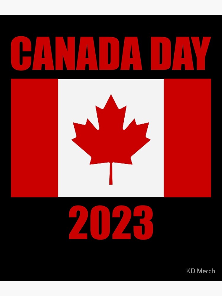 "Canada Day 2023, Canada," Poster for Sale by KofiN | Redbubble
