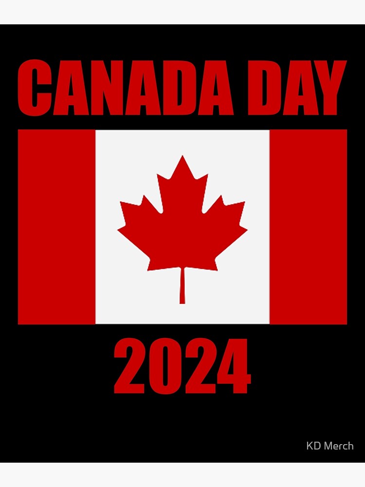 "Canada Day 2024, Canada," Poster for Sale by KofiN Redbubble