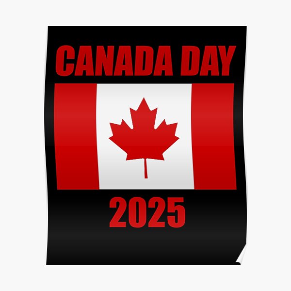 "Canada Day 2025, Canada," Poster for Sale by KofiN Redbubble