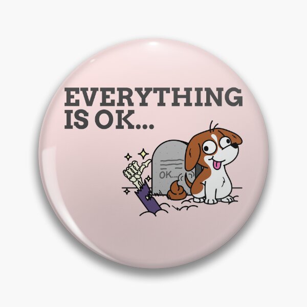 Item preview, Everything Is Okay Dead and Dog Sarcasm designed and sold by mrkedi123.