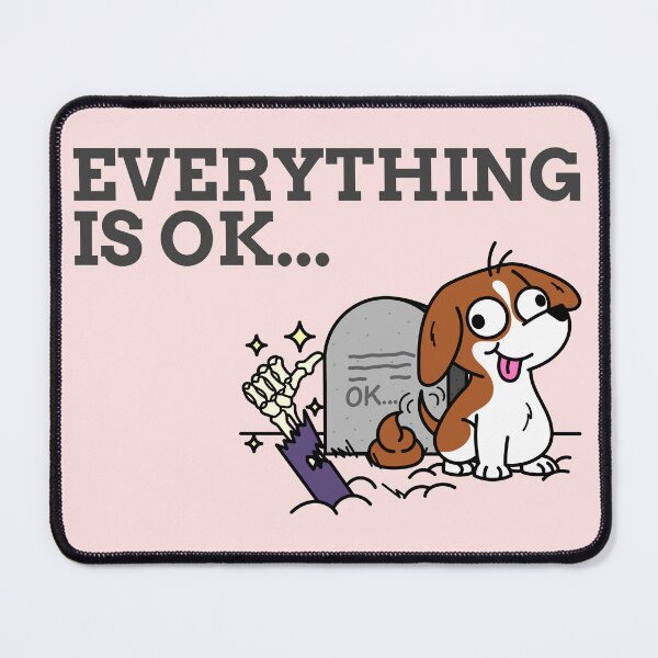 Item preview, Everything Is Okay Dead and Dog Sarcasm designed and sold by mrkedi123.