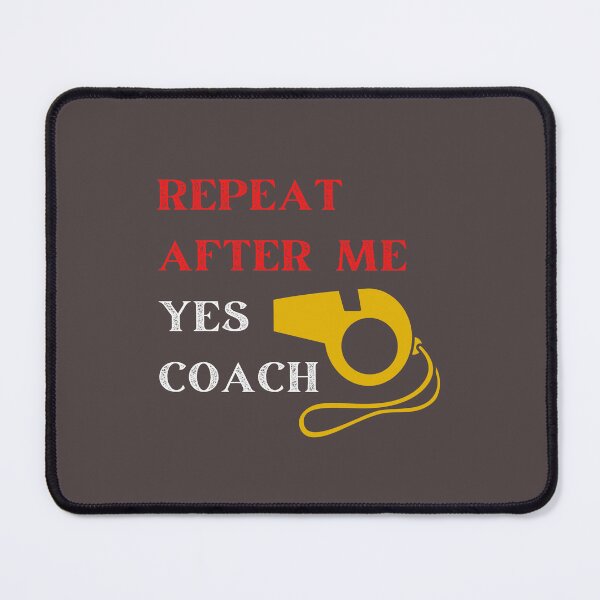 Item preview, Repeat after me Yes Coach designed and sold by DoraHappy.