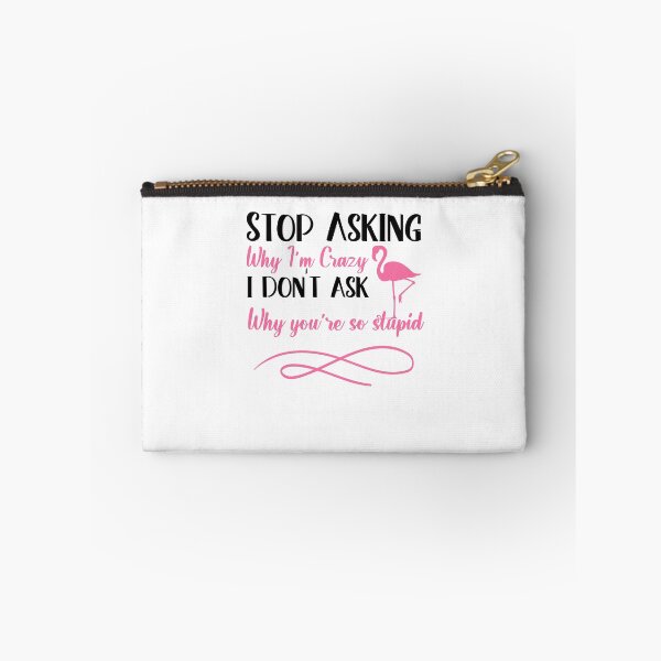Item preview, Stop asking why i'm crazy  i don't Ask why you're so stupid gift idea designed and sold by KHELISTORE.
