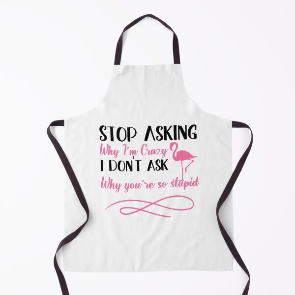 Item preview, Stop asking why i'm crazy i don't Ask why you're so stupid gift idea designed and sold by KHELISTORE.