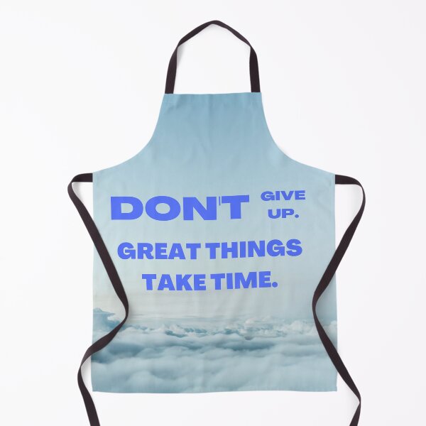 Item preview, Don`t Give Up. Great Things Take Time designed and sold by MyTshirtArt.