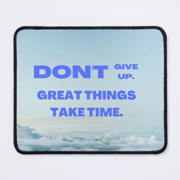 Item preview, Don`t Give Up. Great Things Take Time designed and sold by MyTshirtArt.