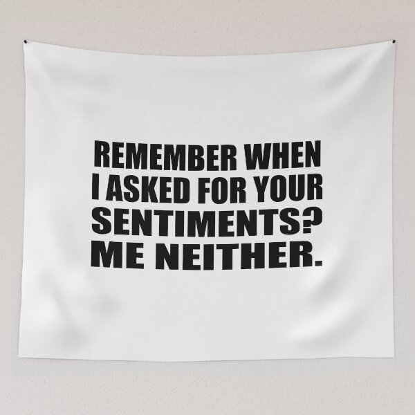 Item preview, Remember when I asked for your sentiments. Me neither designed and sold by Colorfulandfun.
