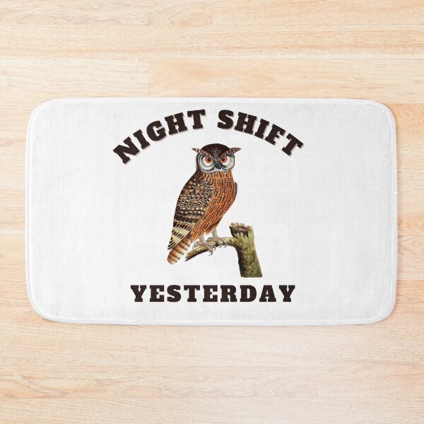Item preview, night shift yesterday designed and sold by bahdsgraphic.