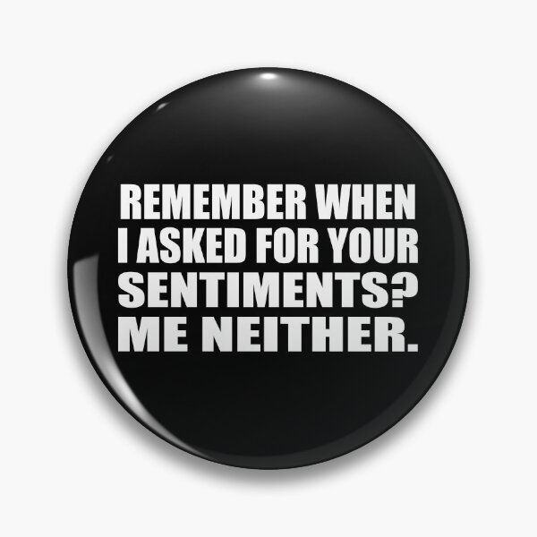 Item preview, Remember when I asked for your sentiments. Me neither designed and sold by Colorfulandfun.