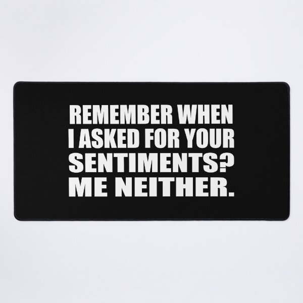 Item preview, Remember when I asked for your sentiments. Me neither designed and sold by Colorfulandfun.