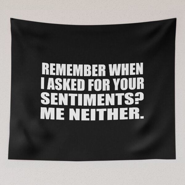 Item preview, Remember when I asked for your sentiments. Me neither designed and sold by Colorfulandfun.