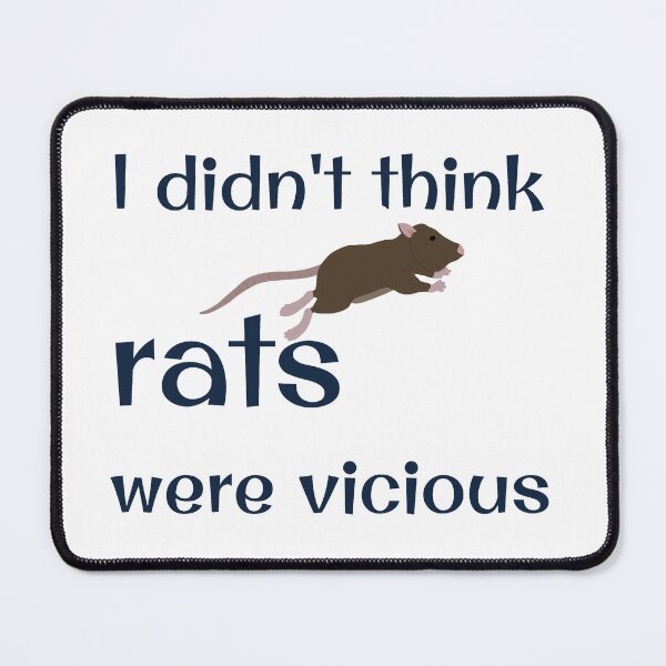 Item preview, I didn't think rats were vicious  designed and sold by Becky-Marie.