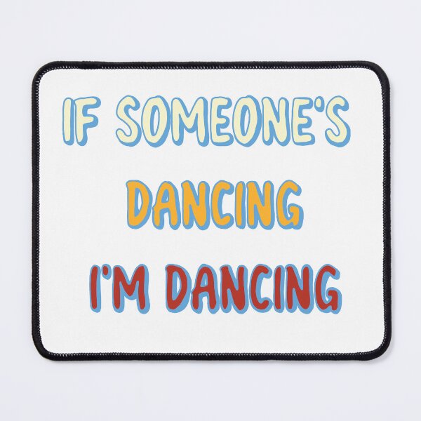 Item preview, If someone's dancing I'm dancing  designed and sold by Becky-Marie.