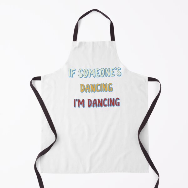Item preview, If someone's dancing I'm dancing designed and sold by Becky-Marie.