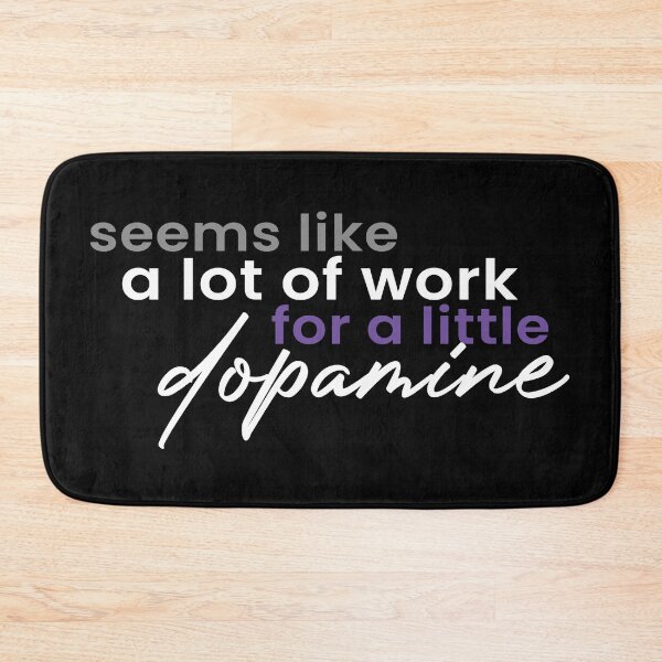 Item preview, Dopamine - A Lot Of Work (white on black) designed and sold by asexualmemes.