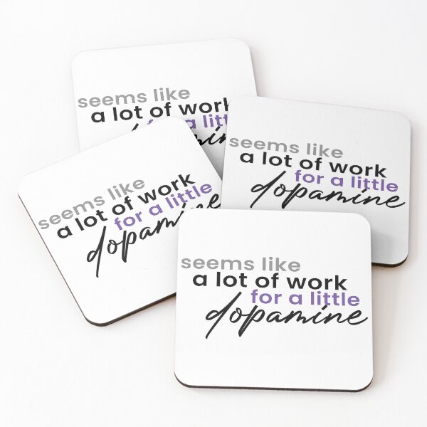 Item preview, Dopamine - A Lot Of Work (black on white) designed and sold by asexualmemes.