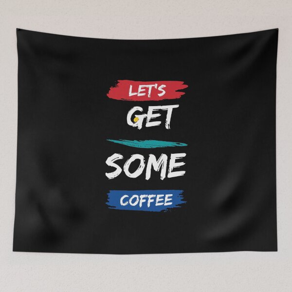 Item preview, Let's Get Some Coffee - Motivational quote designed and sold by FancyZone.