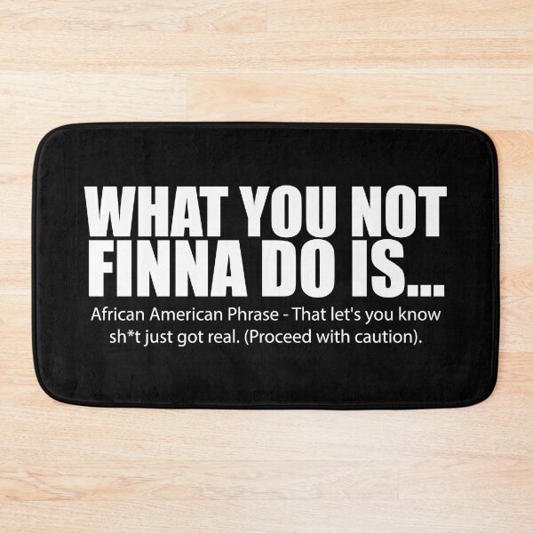 Item preview, What You Not Finna Do Is  designed and sold by SavageButSoft.