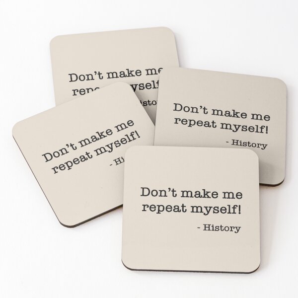 Item preview, Don’t make me repeat myself! - History (2) designed and sold by DotorEaon.
