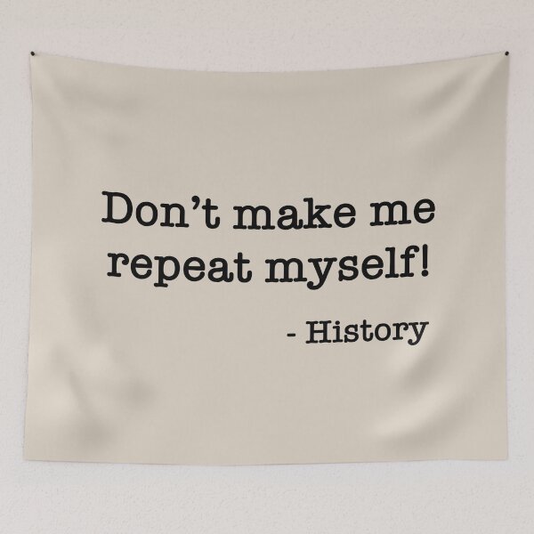Item preview, Don’t make me repeat myself! - History (2) designed and sold by DotorEaon.