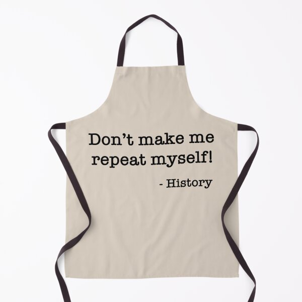 Item preview, Don’t make me repeat myself! - History (2) designed and sold by DotorEaon.