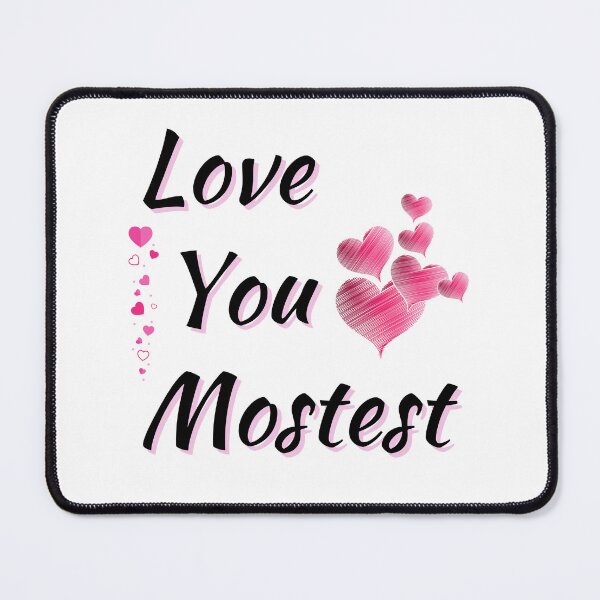 Item preview, Love you more mostest designed and sold by The Love Quill.