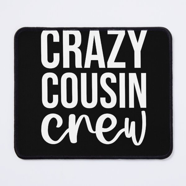 Item preview, Crazy Cousin Crew designed and sold by SavageButSoft.