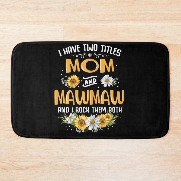 Item preview, I Have Two Titles Mom And Mawmaw And I Rock Them Both designed and sold by ElizabethxJime.