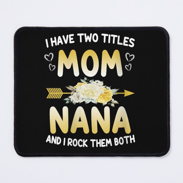 Item preview, Womens I Have Two Titles Mom And Nana Shirt Mothers Day designed and sold by ElizabethxJime.