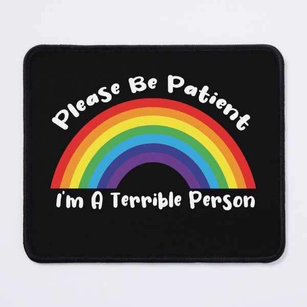Item preview, Please Be Patient, I'm A Terrible Person-funny Design for gays designed and sold by Anoirshop ⭐⭐⭐⭐⭐.