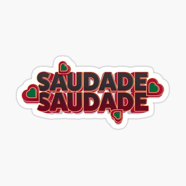 Meaning of ​saudade, saudade by MARO