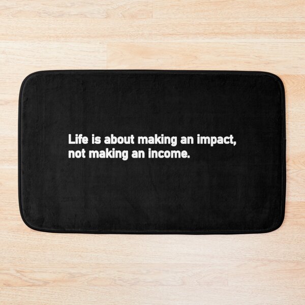 Item preview, Life is about making an impact not making an income designed and sold by Housestore.