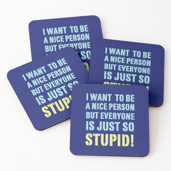 Item preview, I Want To Be A Nice Person But Everyone Is Just So Stupid designed and sold by AlanPhotoArt.