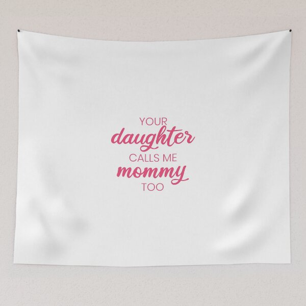 Item preview, Your daughter calls me mommy too - Pink and White designed and sold by LittleCuteBean.