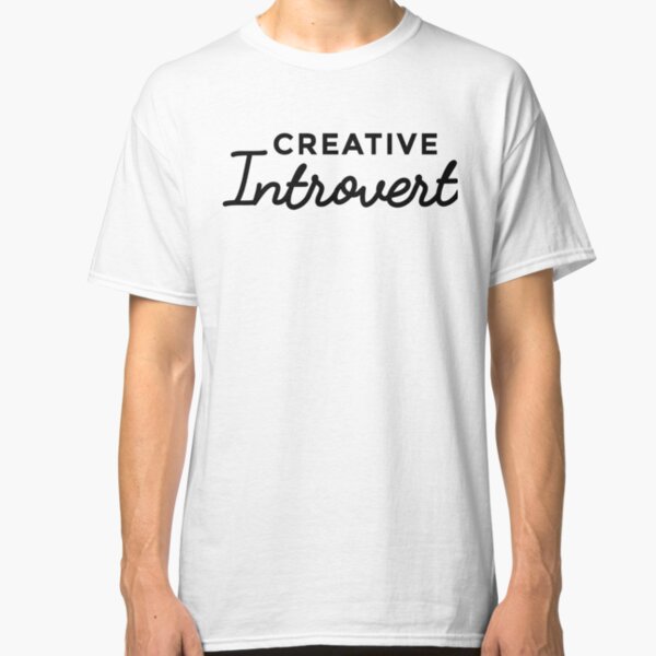 I'm a Creative Introvert Classic T-Shirt