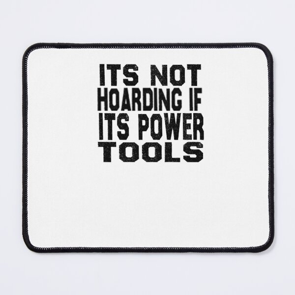 Item preview, Its Hoarding If Its Power Tools T-shirts designed and sold by jef-seid.