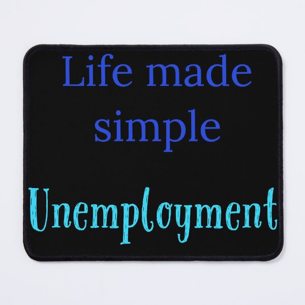 Item preview, Life made simple,  Unemployment designed and sold by Jho251981.