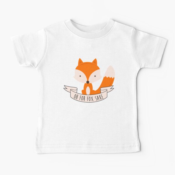 Oh For Fox Sake Baby T-Shirt