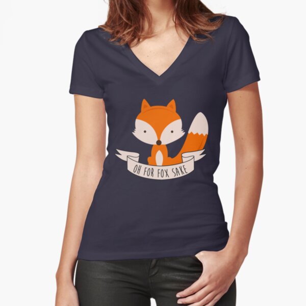Oh For Fox Sake Fitted V-Neck T-Shirt