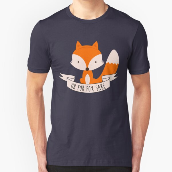 Oh For Fox Sake Slim Fit T-Shirt