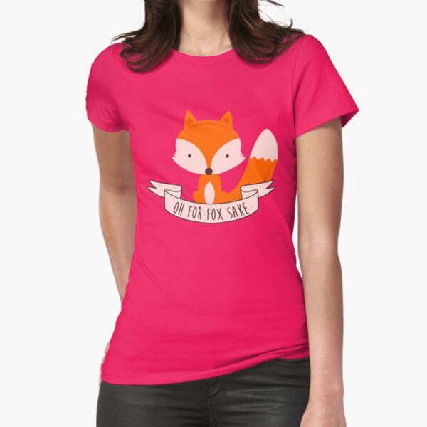 Oh For Fox Sake Fitted T-Shirt