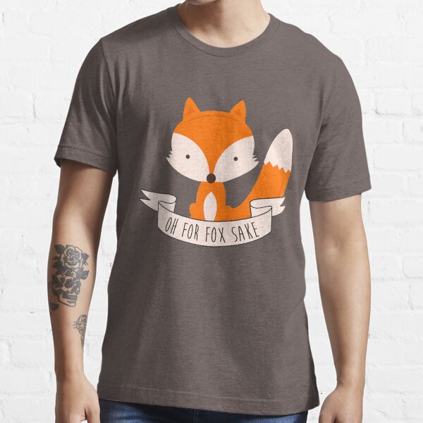 Oh For Fox Sake Essential T-Shirt