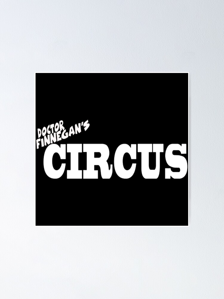 "Doctor Finnegan's Circus" Poster for Sale by FinnegansCircus Redbubble