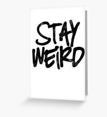 Stay weird Greeting Card