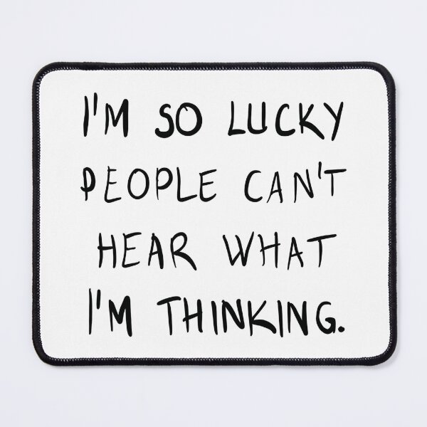 Item preview, Im so lucky people cannot hear what I am thinking designed and sold by thesircurly.