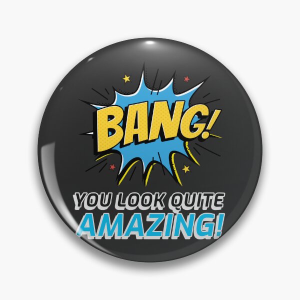 Item preview, BANG! YOU LOOK QUITE AMAZING! designed and sold by DoubleDSD.